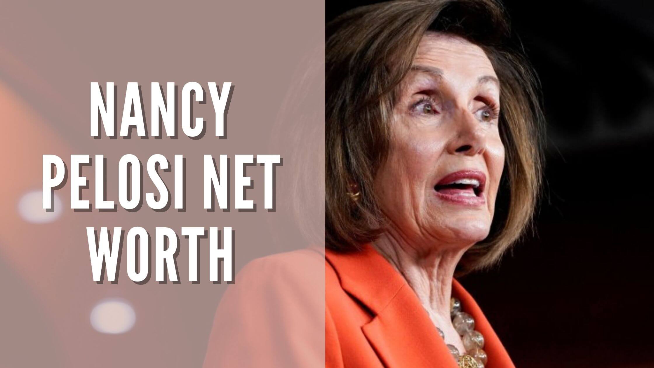 Nancy Pelosi's Net Worth, Awards, Endorsements And Career